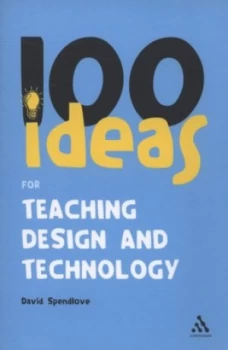 Image of 100 Ideas for Teaching Design and Technology by David Spendlove Paperback