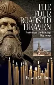 Image of The Four Roads to Heaven : France and the Santiago Pilgrimage