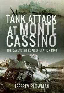 Image of Tank Attack at Monte Cassino : The Cavenish Road Operation 1944