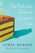 Image of particular sadness of lemon cake a novel
