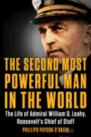 Image of second most powerful man in the world the life of admiral william d leahy r