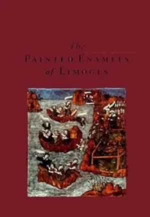 Image of The painted enamels of Limoges by Los Angeles County Museum of Art