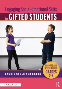Image of Engaging Social-Emotional Skits for Gifted Students Prompts and Roleplays for Grades 2-6