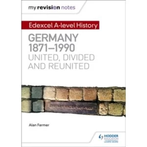 Image of My Revision Notes: Edexcel A-level History: Germany, 1871-1990: united, divided and reunited