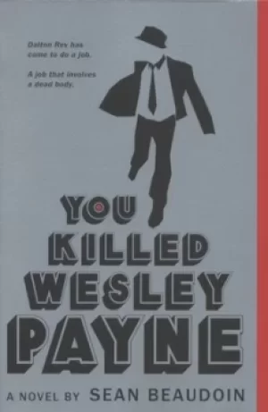 Image of You killed Wesley Payne by Sean Beaudoin