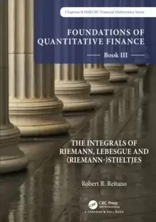 Image of Foundations of Quantitative Finance: Book III. The Integrals of Riemann, Lebesgue and (Riemann-)Stieltjes