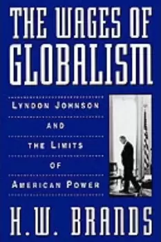 Image of The Wages of Globalism by H. W. Brands