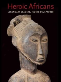 Image of Heroic Africans by Alisa Lagamma Hardback