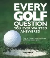 Image of every golf question you ever wanted answered how to increase your knowledge