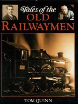 Image of Tales of the Old Railwaymen by Tom Quinn Hardback