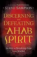 Image of discerning and defeating the ahab spirit the key to breaking free from jeze