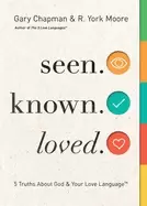Image of seen known loved 5 truths about god and your love language
