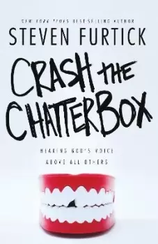 Image of Crash the Chatterbox by Steven Furtick