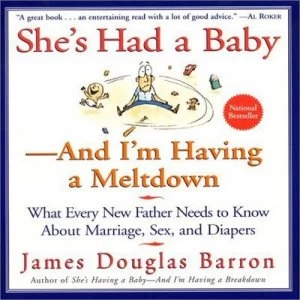 Image of Shes Had a Baby - and Im Having a Meltdown by James Douglas Barron Paperback
