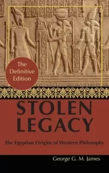 Image of By George G. M. James : Stolen Legacy: Greek Philosophy is Stolen Egyptian Philosophy