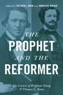 Image of prophet and the reformer the letters of brigham young and thomas l kane