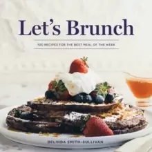 Image of Let's Brunch : 100 Recipes for the Best Meal of the Week