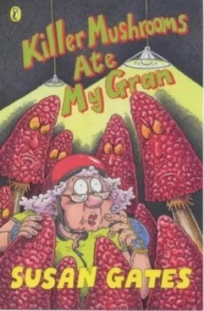 Image of Killer Mushrooms Ate My Gran by Susan Gates Paperback