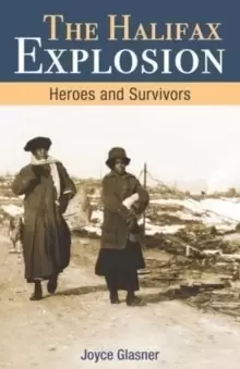 Image of Halifax Explosion : Heroes and Survivors