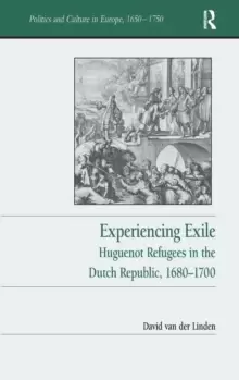 Image of Experiencing Exile : Huguenot Refugees in the Dutch Republic, 1680-1700