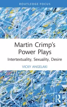 Image of Martin Crimps Power Plays Intertextuality Sexuality Desire
