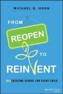 Image of From Reopen to Reinvent: (Re)Creating School for E very Child