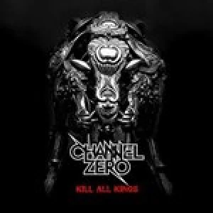 image of Channel Zero - Kill All Kings (Music CD)