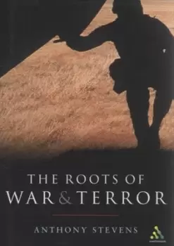 Image of The roots of war and terror by Anthony Stevens