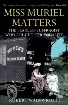 Image of Miss Muriel Matters : The fearless suffragist who fought for equality