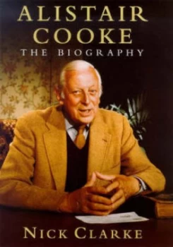 Image of Alistair Cooke by Nick Clarke Hardback
