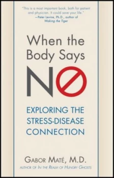 Image of When the Body Says No by Gabor Mat M.D. Book