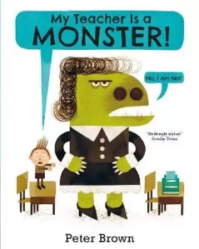 Image of My Teacher is a Monster! (No, I am not) by Peter Brown