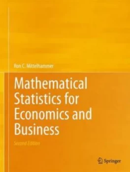 Image of Mathematical Statistics for Economics and Business by Ron C. Mittelhammer Hardback