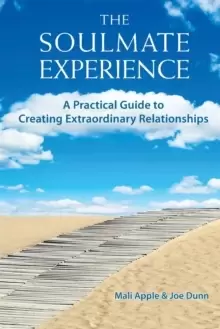 Image of The Soulmate Experience : A Practical Guide to Creating Extraordinary Relationships
