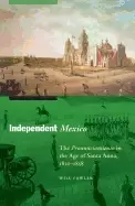 Image of independent mexico the pronunciamiento in the age of santa anna 1821 1858