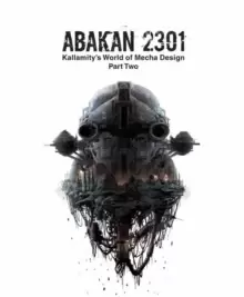 Image of ABAKAN 2301 : Kallamity's World of Mecha Design Part Two