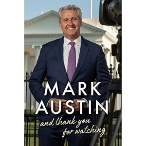 Image of And Thank You For Watching Extraordinary Stories from a Veteran News Journalist Hardback 2018