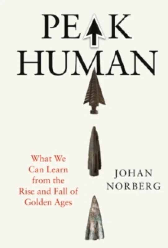 Image of Peak Human : What We Can Learn from the Rise and Fall of Golden Ages Hardback