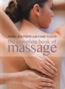 Image of The Complete Book of Massage by Mary Atkinson and Esme Floyd and Esme Floyd and Mary Atkinson and Mary Atkinson Paperback