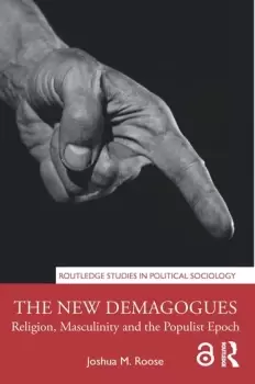 Image of The New DemagoguesReligion Masculinity and the Populist Epoch