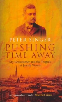 Image of Pushing Time Away by Peter Singer Hardback