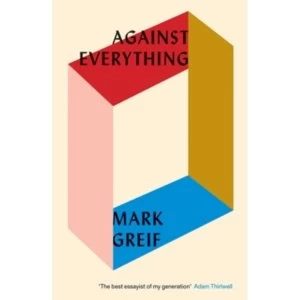 Image of Against Everything : On Dishonest Times Paperback