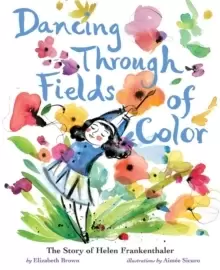 Image of Dancing Through Fields of Color : The Story of Helen Frankenthaler