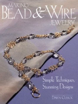Image of Making Bead and Wire Jewelry by Dawn Cusick Hardback