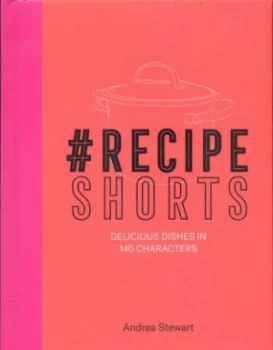 Image of recipeshorts by Andrea Stewart Hardback
