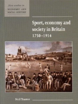 Image of Sport Economy and Society in Britain 1750-1914 by Neil Tranter Paperback