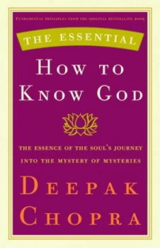 Image of The Essential How to Know God by Deepak Chopra Hardback