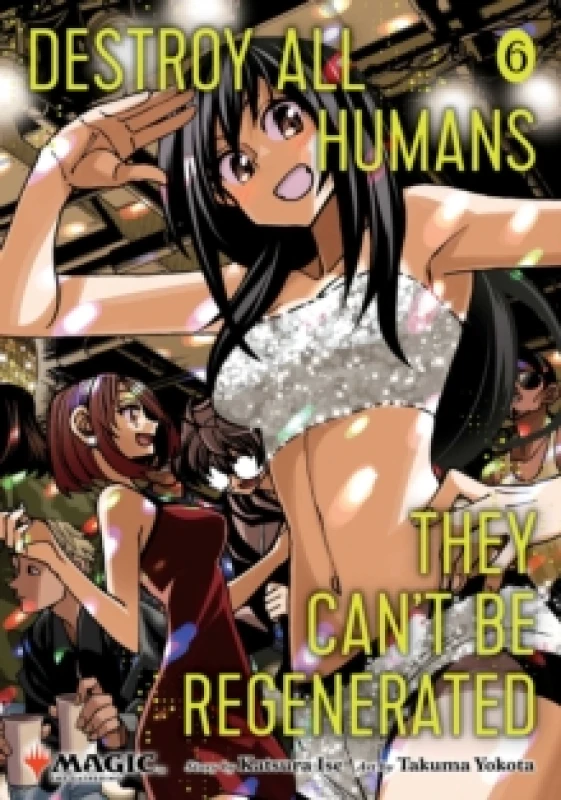 Image of Destroy All Humans. They Can't Be Regenerated. A Magic: The Gathering Manga, Vol. 6 : Limited edition Magic: The Gathering card included in first prin