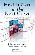Image of health care in the next curve transforming a dysfunctional industry