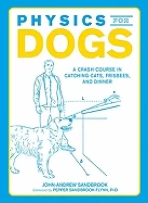 Image of physics for dogs a crash course in catching cats frisbees and cars